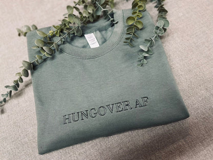Embroidered Hungover AF Sweatshirt